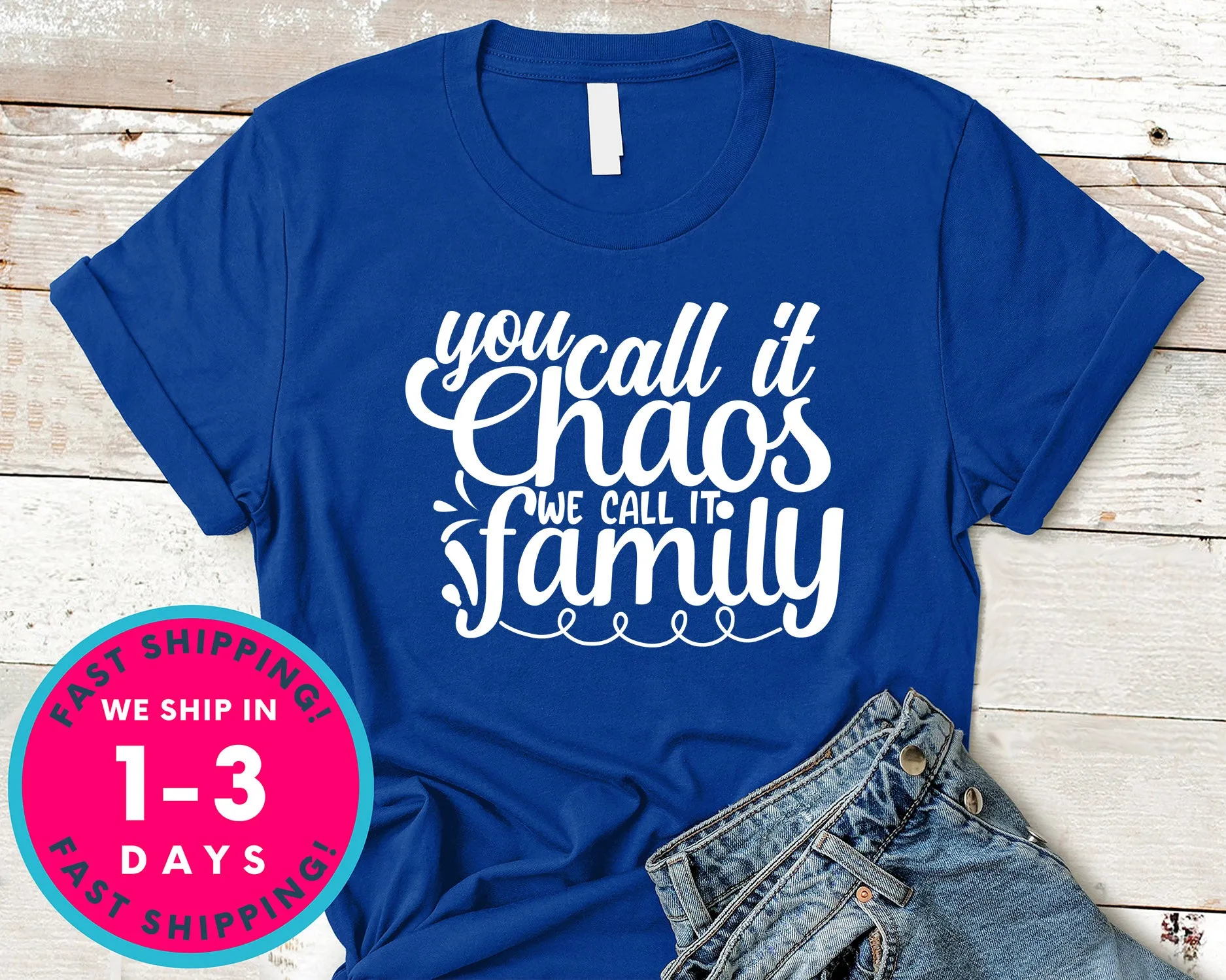 You Call It Chaos We Call It Family